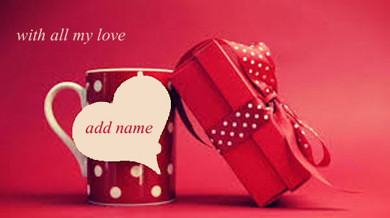 love mug - add and write you boy name or your girl name on with all my love images on mug of love Valentine's Day Gift